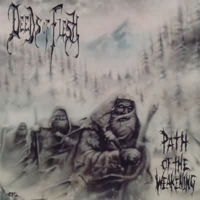 Deeds Of Flesh: "Path Of The Weakening" – 1999